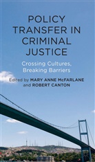 Rob Canton, Rob Mcfarlane Canton, Robert Mcfarlane Canton, Mary Ann McFarlane, Mary Anne McFarlane, Mary Anne Canton Mcfarlane... - Policy Transfer in Criminal Justice