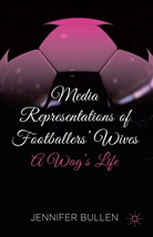 J Bullen, J. Bullen, Jennifer Bullen, Eamonn Carrabine, Eamonn Lawrence Carrabine, Mark Lawrence... - Media Representations of Footballers'' Wives