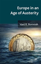 V Borooah, V. Borooah, Vani K. Borooah - Europe in an Age of Austerity