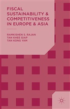 Rajan, R Rajan, R. Rajan, Ramkishen S. Rajan, Ramkishen S. Tan Rajan, K Tan... - Fiscal Sustainability and Competitiveness in Europe and Asia