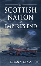 B Glass, B. Glass, Bryan Glass - Scottish Nation At Empire''s End