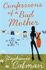 Stephanie Calman - Confessions of a Bad Mother
