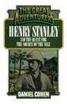 Daniel Cohen - Henry Stanley and the Quest for the Source of the Nile