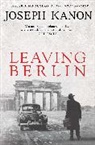 Joseph Kanon, Joseph Kanon, Kanon Joseph - Leaving Berlin