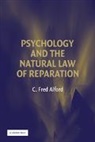 C. Fred Alford, C. Fred (University of Maryland Alford, Alford C. Fred - Psychology and the Natural Law of Reparation