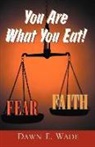 Dawn E. Wade - You Are What You Eat!