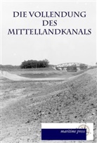 Vereinigung zur Förderung des Mittellandkanals - Die Vollendung des Mittellandkanals