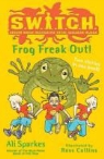Ali Sparkes, Ross Collins - S.w.i.t.c.h.:frog Freak Out!