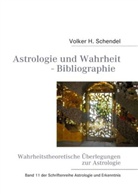 Volker H Schendel, Volker H. Schendel - Astrologie und Wahrheit - Wahrheitstheoretische Überlegungen zur Astrologie