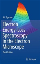 R F Egerton, R. F. Egerton, R.F. Egerton, Ray F. Egerton - Electron Energy-Loss Spectroscopy in the Electron Microscope