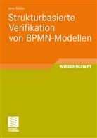 Jens Müller - Strukturbasierte Verifikation von BPMN-Modellen