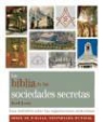Joel Levy - La Biblia de las sociedades secretas : guía definitiva sobre las organizaciones misteriosas