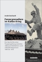 Andre Deinhardt, André Deinhardt - Panzergrenadiere im Kalten Krieg