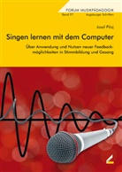 Josef Pilaj - Singen lernen mit dem Computer