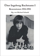 Michael M Schardt, Michael M. Schardt, Michae M Schardt, Michael M Schardt, Michael M. Schardt, Michael Matthias Schardt - Über Ingeborg Bachmann - 1: Rezensionen (1952-1992)