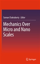 Suma Chakraborty, Suman Chakraborty - Mechanics Over Micro and Nano Scales
