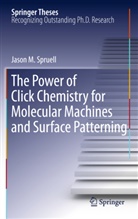 Jason M Spruell, Jason M. Spruell - The Power of Click Chemistry for Molecular Machines and Surface Patterning