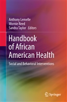 Anthony Lemelle, Anthony J Lemelle, Anthony J. Lemelle, Worni Reed, Wornie Reed, Sandra Taylor... - Handbook of African American Health