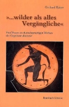 Gerhard Kaiser - »...wilder als alles Vergängliche«