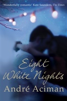 Andre Aciman, André Aciman - Eight White Nights