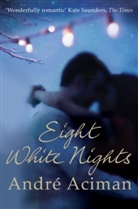 Andre Aciman, André Aciman, Aciman Andre - Eight White Nights