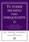 Joseph Murphy - Tu poder infinito para enriquecerte : utiliza el poder de tu mente subconsciente para enriquecerte