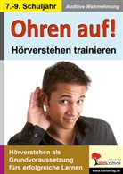 Kohl-Verlag - Ohren auf! - Hörverstehen trainieren / Klasse 7-9