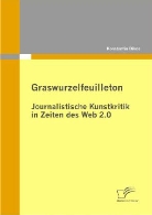 Konstantin Bikos - Graswurzelfeuilleton: Journalistische Kunstkritik in Zeiten des Web 2.0