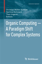 Christian Müller-Schloer, Hartmu Schmeck, Hartmut Schmeck, Theo Ungerer - Organic Computing - A Paradigm Shift for Complex Systems