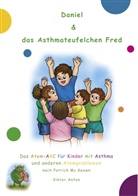 Anto, Vikto Anton, Viktor Anton, Patrick Mc Keown, Mckeown, Patrick McKeown - Daniel & das Asthmateufelchen Fred