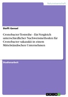 Steffi Gensel - Cronobacter Testreihe - Ein Vergleich unterschiedlicher Nachweismethoden für Cronobacter sakazakii in einem Mittelständischen Unternehmen