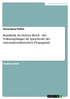 Anna-G Pollex, Anna-Gesa Pollex - Rundfunk im Dritten Reich - der Volksempfänger als Sprachrohr der nationalsozialistischen Propaganda