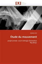 Astrida Uche, Uche-A - Etude du mouvement