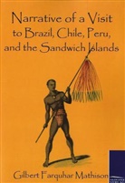 Gilbert Farquhar Mathison - Narrative of a Visit to Brazil, Chile, Peru, and the Sandwich Islands