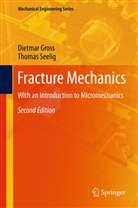 Dietmar Gross, Thomas Seelig - Fracture Mechanics