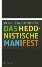 Bernulf Kanitscheider - Das hedonistische Manifest