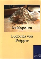 Lovica von Pröpper, Ludovica von Pröpper - Mehlspeisen