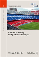 Peter W Heermann, Peter W (Univ.-Professor Dr. iur. Heermann, Peter W. Heermann - Ambush Marketing bei Sportveranstaltungen
