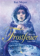 Kreh, Yann Krehl, Meye, Kai Meyer, Sann, Marie Sann... - Frostfeuer - Bd.1: Frostfeuer - Herzzapfen