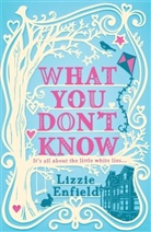Lizzie Enfield, Enfield Lizzie - What You Don't Know