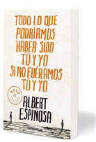 Albert Espinosa, Albert Espinosas - Todo Lo Que Podriamos Haber Sido Tu Y Yo Si No Fueramos Tu Y Yo