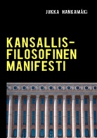 Jukka Hankam Ki, Jukka Hankamäki - Kansallisfilosofinen manifesti