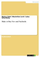 Lerc, Maximilia Lerch, Maximilian Lerch, Scharnberg, Luka Scharnberg, Lukas Scharnberg... - Make or Buy: Vor- und Nachteile