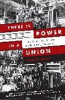 Philip Dray - There Is Power in a Union