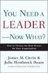 James M. Citrin, James M./ Daum Citrin, Julie Daum, Julie Hembrock Daum - You Need a Leader--Now What?