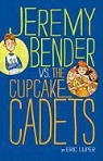 Eric Luper, Lincoln Hoppe - Jeremy Bender Vs. the Cupcake Cadets (Audio book)