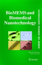 M. Ferrari, Ferrari M., Mauro Ferrari - BioMEMS and Biomedical Nanotechnology: BioMEMS and Biomedical Nanotechnology