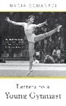 Nadia Comaneci - Letters to a Young Gymnast