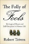 Professor of Anthropology and Biologcal Sciences Robert (Rutgers University) Trivers, Robert Trivers - The Folly of Fools