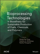 Hesham A. El Ensashy, Hesham El-Ensashy, Y. Martin Lo, Nuttha Thongchul, Shang-Tian Yang, Shang-Tian El Ensashy Yang... - BIOPROCESSING TECHNOLOGIES IN BIOR